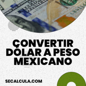 Convertir dólar a peso mexicano