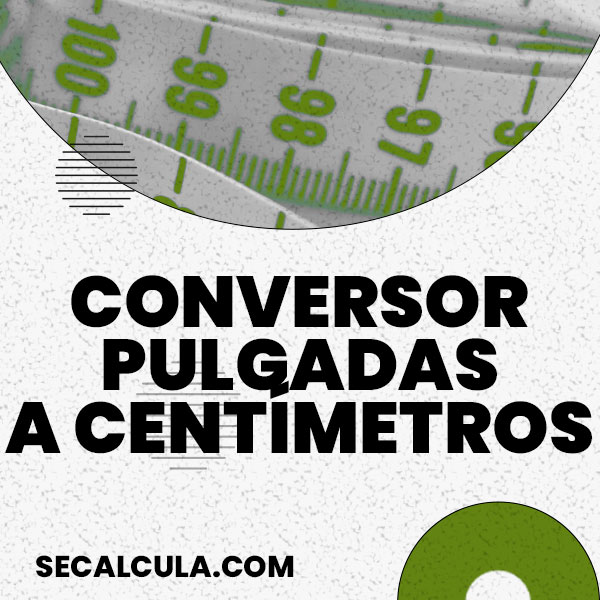Conversor de Pulgadas a Centímetros Online Gratis